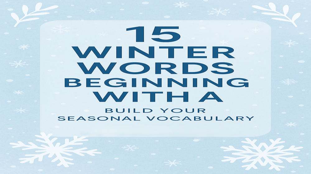 15 Winter Words Beginning with A – Build Your Seasonal Vocabulary